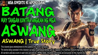 BATANG MAY TANGAN KONTRA ANGKAN NG MGA ASWANG  Kwentong Aswang  True Story [upl. by Ratha122]