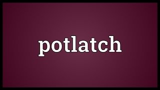 Potlatch Meaning [upl. by Agna]