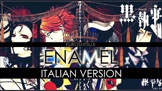 【Kuroshitsuji】ENAMEL Italian Version [upl. by Enelear]