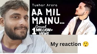 Reaction AA MIL MAINU  TUSHAR ARORA Official Video New Punjabi Songs 2019 sagarg285 [upl. by Hoang]