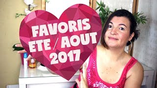 ❤ Favoris été 2017  favoris août 2017 [upl. by Aicarg]