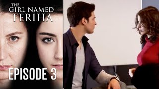 The Girl Named Feriha  Episode 3 [upl. by Helmer]