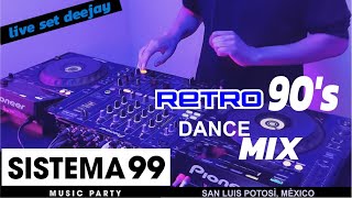 RETRO MUSIC 90s DANCE MIX  SISTEMA 99  LIVE SET DJ  MUSIC PARTY [upl. by Osswald710]