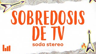 Soda Stereo  Sobredosis de TV LetraLyrics [upl. by Leiuqeze29]