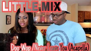 Little Mix  quotDooWop  Never Leave Youquot Acapella  Couple Reacts [upl. by Conte]