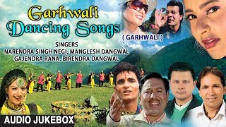 Garhwali Dancing Songs Audio Jukebox  Garhwali Songs  Gajendra Rana Narendra Singh Negi [upl. by Vieva]