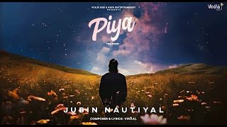 JUBIN NAUTIYAL SONG Piya  The Story  Viraal  New Hindi Song 2024  Jubin Nautiyal New Song 2024 [upl. by Pazice254]