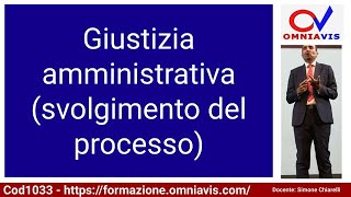 Cod1033  Lez 46 quotGiustizia amministrativa svolgimento del processoquot [upl. by Haven883]