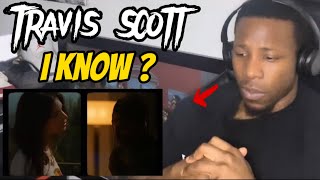 Travis Scott  I KNOW  Official Music Video REACTION [upl. by Nauht]