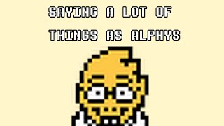 Saying A lot of Things as Alphys [upl. by Wilinski]