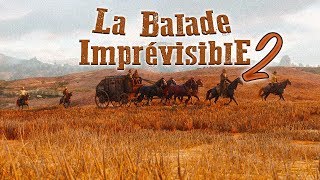 Red Dead Redemption 2 La Balade Imprévisible 2 [upl. by Phillip75]