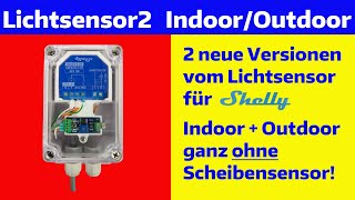 2 neue Versionen vom Lichtsensor für Shellys Indoor ohne Scheibensensor und Outdoor wasserdicht [upl. by Winebaum]