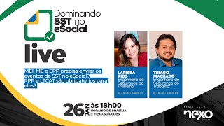 MEI ME e EPP precisa enviar os eventos de SST no eSocial PPP e LTCAT são obrigatórios para eles [upl. by Jerrylee]