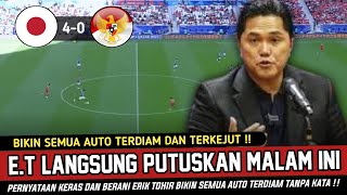 🔴LANGSUNG PUTUSKAN MALAM INI  PERNYATAAN TEGAS amp KERAS ERIK TOHIR USAI INDONESIA KALAH 40 VS JPANG [upl. by Edi]