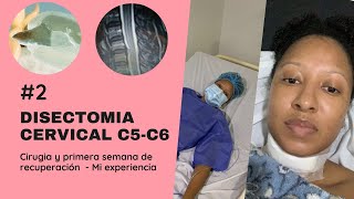 2 RECUPERACIÓN DE CIRUGÍA CERVICAL  PRIMERA SEMANA LUEGO DE QUITAR HERNIA EN C5C6 [upl. by Eetsirhc138]