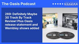 269 Definitely Maybe 30 Track By Track Review Plus Oasis release statement and Wembley shows [upl. by Ybeloc343]