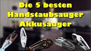 Die 5 besten Handstaubsauger  Akkusauger [upl. by Burris]