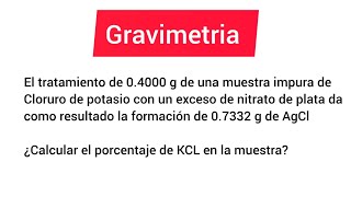 Gravimetria 14 Calcular  de Cloruro de potasioKCl [upl. by Ynes782]