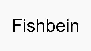 How to pronounce Fishbein [upl. by Naret]