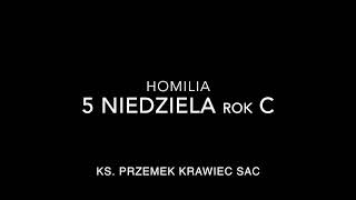 Homilia na Skaryszewskiej  5 niedziela rok C [upl. by Rinna]