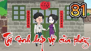 Tập 81  Tái sinh húp vợ của thầy  Thương hiệu Võ Tòng [upl. by Hakeber]