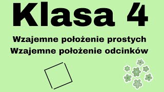 MATEMATYKA  Klasa 4  Wzajemne położenie prostych Wzajemne położenie odcinków [upl. by Eniksre]