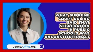 What Supreme Court Ruling Said That Segregation In Public Schools Was Unconstitutional [upl. by Malvina540]