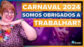 SOU OBRIGADO A TRABALHAR NO CARNAVAL  CARNAVAL É FERIADO [upl. by Jaf250]