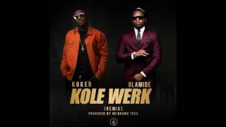 KOKER ft OLAMIDE  KOLEWERK REMIX  OFFICIAL AUDIO [upl. by Emmalyn]