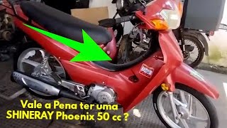 Vale a pena ter uma SHINERAY Phoenix 50 cc [upl. by Capwell]