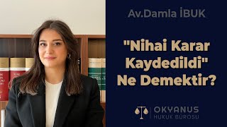 Nihai Karar Kaydedildi Ne Demektir  Okyanus Hukuk [upl. by Alis]