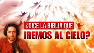 ¿Dice la Biblia que iremos al Cielo [upl. by Ettener639]