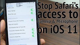 Stop Safari from Accessing iPhone’s Camera and Microphone in iOS 11 Howto [upl. by Elstan]