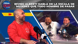 IRVING ALBERTI HABLA DE LA ESCALA DE MUJERES QUE TODO HOMBRE DE PASAR  EL MISMO GOLPE CON JOCHY [upl. by Lleder]