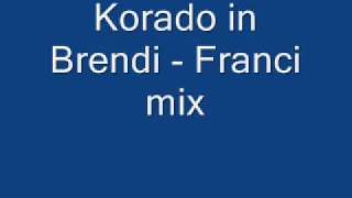 Korado in Brendi  Franci mix [upl. by Vinnie]