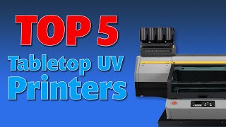 Ultimate Guide Best Tabletop UV Flatbed Printers of 2024 [upl. by Ttegirb]