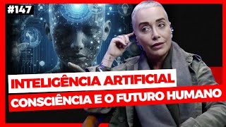 First Look Inteligência Artificial Consciência e o Futuro Humano 147 [upl. by Eemyaj]