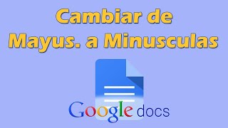 Como cambiar de mayusculas a minusculas en Google docs [upl. by Aseel]