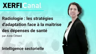 Radiologie  les stratégies dadaptation face à la maîtrise des dépenses de santé Anne Césard [upl. by Eloccin]