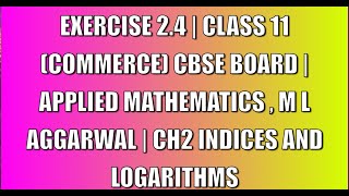 Q9  Q10 EXERCISE 24  CLASS 11 COM  APPLIED MATHS  M L AGGARWAL  CH 2 INDICES AND LOGARITHMS [upl. by Onin]