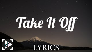 Take It Off  Kesha Lyrics [upl. by Zurn312]