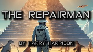 The Repairman  By Harry Harrison  Scifi Short Story  Audiobook  HFY [upl. by Annahpos]