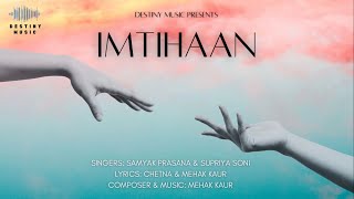 Imtihaan Official Video  Destiny Music  Mehak K  Chetna  Samyak P  Supriya S [upl. by Cathie]