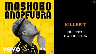 Killer T  Hupenyu Hwenherera Official Audio [upl. by Ettesus417]