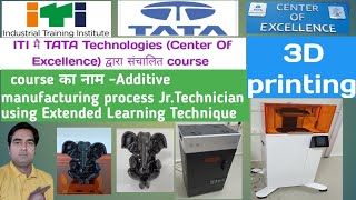 TATA COURSE IN ITIAdditive manufacturing process JrTechnician using extended learning technique [upl. by Sorel]