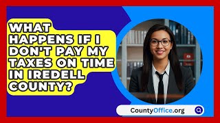 What Happens If I Dont Pay My Taxes on Time in Iredell County  CountyOfficeorg [upl. by Zubkoff]