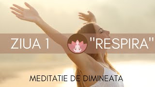 ZIUA 1 quotRESPIRAquot meditatie ghidata de dimineata [upl. by Mairb]