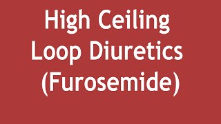 High Ceiling Loop Diuretics  Furosemide Mechanism of Action uses and Adverse Effects [upl. by Galen56]