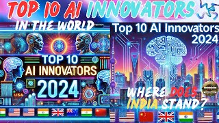 The Global AI Leaders Top 10 Innovators of 2024 Who’s Leading the AI Revolution [upl. by Ryder]