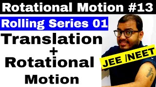 Rotational Motion 13  Rolling Series 01  Combined Translation  Rotational Motion IIT JEE  NEET [upl. by Yuji935]